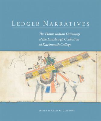 Ledger Narratives The Plains Indian Drawings in the Mark Lansburgh Collection at Dartmouth College  2012 9780806142982 Front Cover