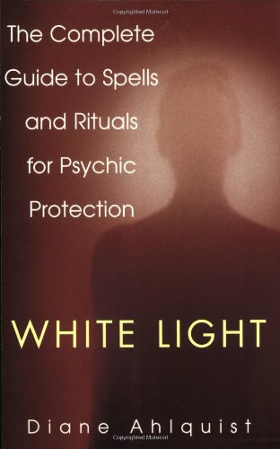 White Light The Complete Guide to Spells and Rituals for Psychic Protection  2002 9780806522982 Front Cover