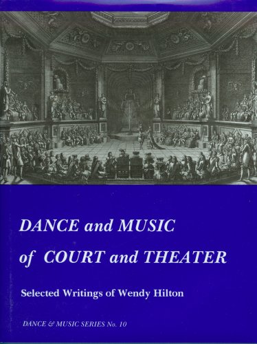 Dance and Music of Court and Theater Selected Writings of Wendy Hilton 2nd 1997 9780945193982 Front Cover