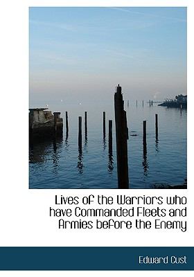 Lives of the Warriors Who Have Commanded Fleets and Armies Before the Enemy N/A 9781117098982 Front Cover