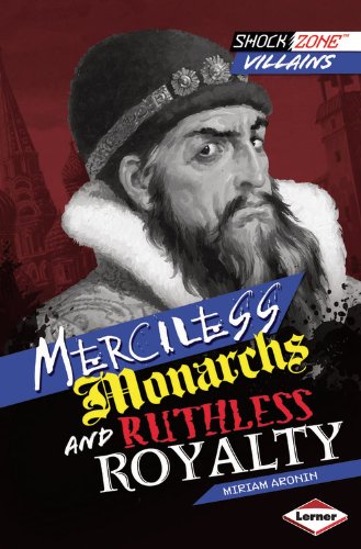 Merciless Monarchs and Ruthless Royalty:   2013 9781467708982 Front Cover
