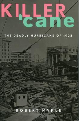 Killer 'Cane The Deadly Hurricane of 1928 N/A 9781589792982 Front Cover