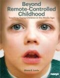 Beyond Remote-controlled Childhood: Teaching Children in the Media Age  2013 9781928896982 Front Cover
