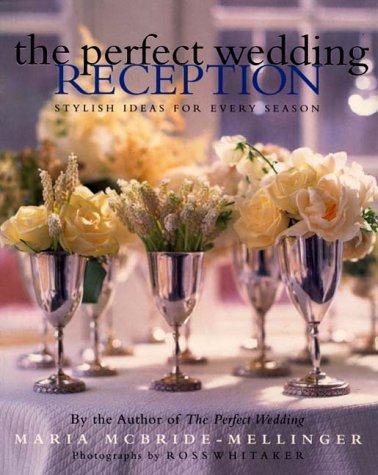 Perfect Wedding Reception Stylish Ideas for Every Season  2001 9780060192983 Front Cover