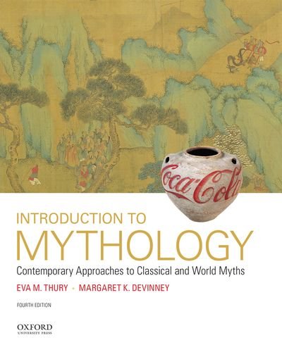 Introduction to Mythology Contemporary Approaches to Classical and World Myths 4th 2016 9780190262983 Front Cover