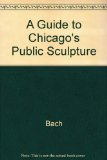 Guide to Chicago's Public Sculpture   1983 9780226033983 Front Cover
