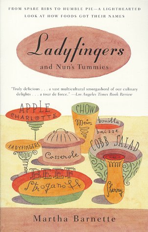 Ladyfingers and Nun's Tummies From Spare Ribs to Humble Pie--A Lighthearted Look at How Foods Got Their Names N/A 9780375702983 Front Cover