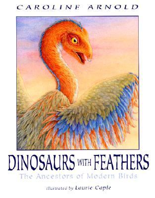 Dinosaurs with Feathers The Ancestors of Modern Birds  2001 (Teachers Edition, Instructors Manual, etc.) 9780618003983 Front Cover