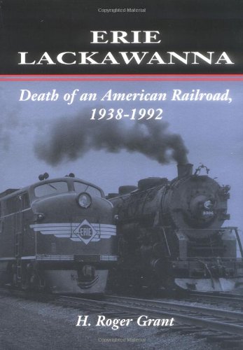 Erie Lackawanna The Death of an American Railroad, 1938-1992  1994 9780804727983 Front Cover