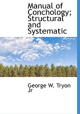 Manual of Conchology; Structural and Systematic N/A 9781115318983 Front Cover
