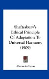 Shaftesbury's Ethical Principle of Adaptation to Universal Harmony  N/A 9781162187983 Front Cover