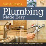 Home Basics - Plumbing Made Easy A Step-by-Step Guide for Common Plumbing Projects  2009 9781558708983 Front Cover