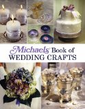 Michaels Book of Wedding Crafts N/A 9781579907983 Front Cover