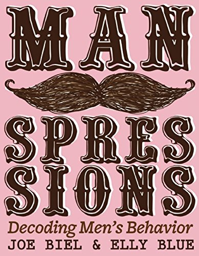 Manspressions Decoding Men's Behavior  2015 9781621068983 Front Cover