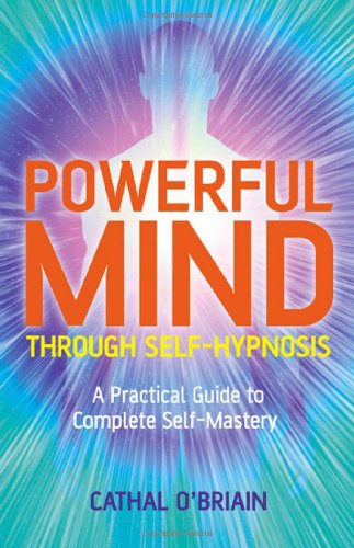 Powerful Mind Through Self-hypnosis   2010 9781846942983 Front Cover