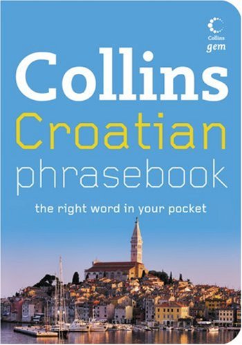 Collins Croatian Phrasebook The Right Word in Your Pocket  2007 9780007246984 Front Cover