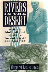 Rivers in the Desert The Rise and Fall of William Mulholland  1993 9780060166984 Front Cover