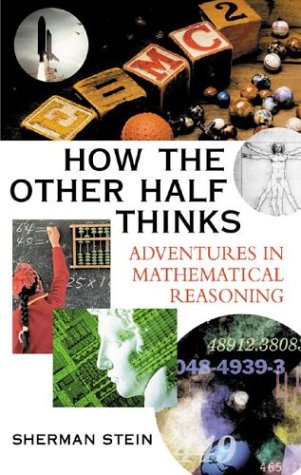 How the Other Half Thinks: Adventures in Mathematical Reasoning   2003 9780071407984 Front Cover