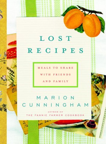 Lost Recipes Meals to Share with Friends and Family: a Cookbook  2003 9780375411984 Front Cover