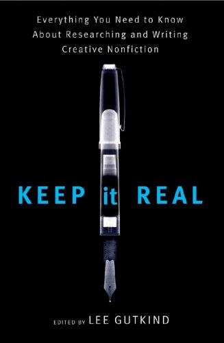 Keep It Real Everything You Need to Know about Researching and Writing Creative Nonfiction  2009 9780393330984 Front Cover