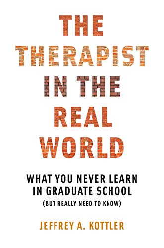 Therapist in the Real World What You Never Learn in Graduate School (but Really Need to Know)  2015 9780393710984 Front Cover