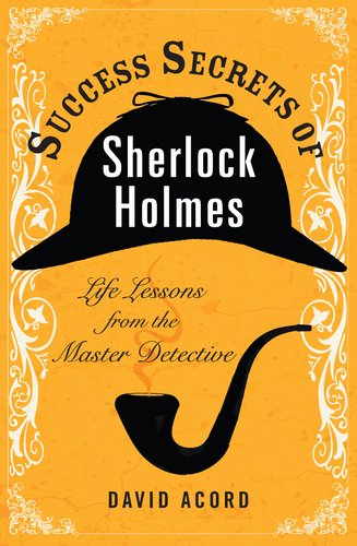 Success Secrets of Sherlock Holmes Life Lessons from the Master Detective  2011 9780399536984 Front Cover