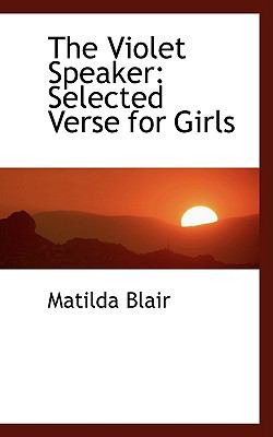 The Violet Speaker: Selected Verse for Girls  2008 9780554458984 Front Cover