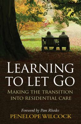 Learning to Let Go The Transition into Residential Care  2010 9780745953984 Front Cover