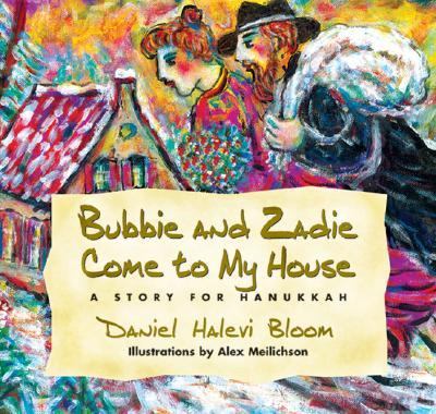 Bubbie and Zadie Come to My House A Story of Hanukkah  2006 9780757002984 Front Cover