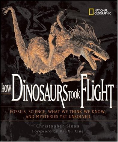 How Dinosaurs Took Flight (Direct Mail Edition) The Fossils, the Science, What We Think We Know, and Mysteries yet Unsolved  2030 9780792272984 Front Cover