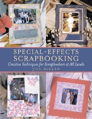 Special-Effects Scrapbooking Creative Techniques for Scrapbookers at All Levels  2003 9780823048984 Front Cover