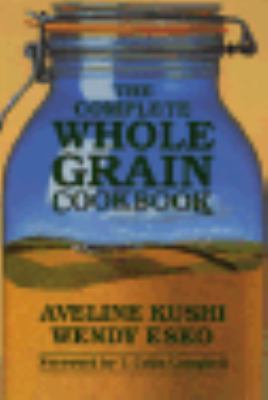 Complete Whole Grain Cookbook  N/A 9780870408984 Front Cover