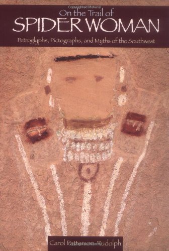 On the Trail of Spider Woman Petroglyphs, Pictographs, and Myths of the Southwest Unabridged  9780941270984 Front Cover