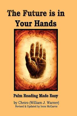 Future Is in Your Hands Palm Reading Made Easy  2009 9780978393984 Front Cover