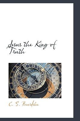 Jesus the King of Truth  N/A 9781110486984 Front Cover