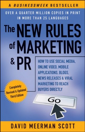 New Rules of Marketing and PR How to Use Social Media, Online Video, Mobile Applications, Blogs, News Releases, and Viral Marketing to Reach Buyers Directly 3rd 2011 9781118026984 Front Cover