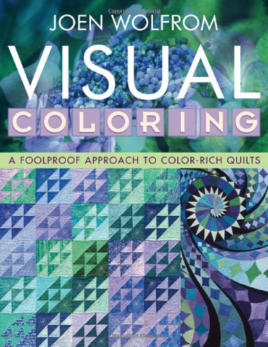 Visual Coloring A Foolproof Approach to Color-Rich Quilts  2006 9781571203984 Front Cover