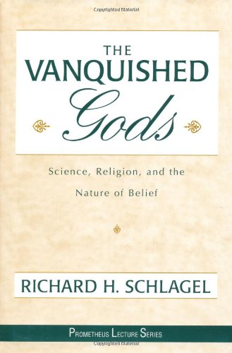 Vanquished Gods Science, Religion and the Nature of Belief  2001 9781573928984 Front Cover