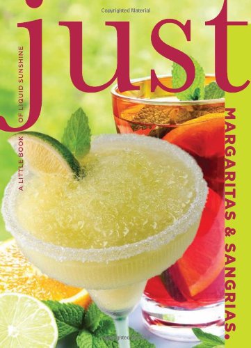 Just Margaritas and Sangrias A Little Book of Liquid Sunshine  2009 9781599218984 Front Cover