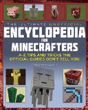 Ultimate Unofficial Encyclopedia for Minecrafters An a - Z Book of Tips and Tricks the Official Guides Don't Teach You  2015 9781634506984 Front Cover