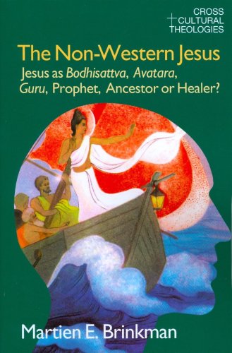 Non-Western Jesus Jesus As Bodhisattva, Avatara, Guru, Prophet, Ancestor or Healer?  2007 9781845533984 Front Cover