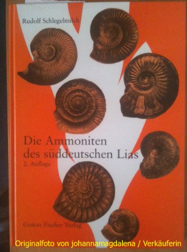 Die Ammoniten Des Suddeutschen Lias: Ein Bestimmungsbuch Fur Fossiliensammler Und Geologen  2012 9783827430984 Front Cover