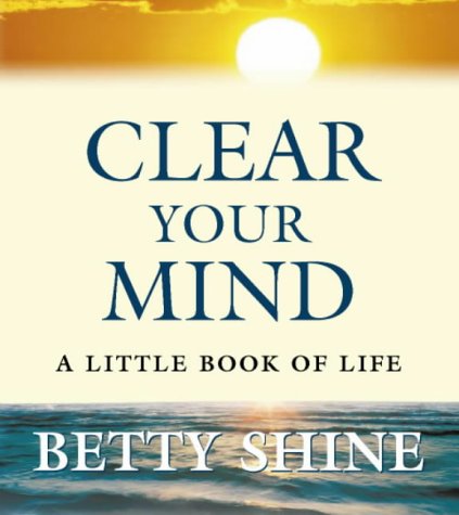 Clear Your Mind A Little Book of Life  1998 9780006530985 Front Cover
