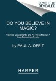 Do You Believe in Magic? The Sense and Nonsense of Alternative Magic N/A 9780062222985 Front Cover