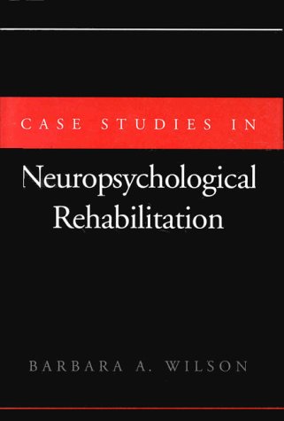 Case Studies in Neuropsychological Rehabilitation   1999 9780195065985 Front Cover