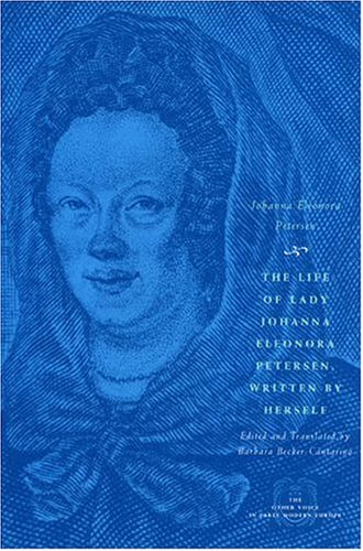 Life of Lady Johanna Eleonora Petersen, Written by Herself Pietism and Women's Autobiography in Seventeenth-Century Germany  2005 9780226662985 Front Cover