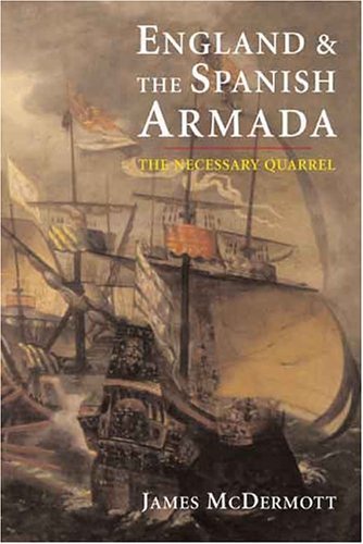 England and the Spanish Armada The Necessary Quarrel  2005 9780300106985 Front Cover