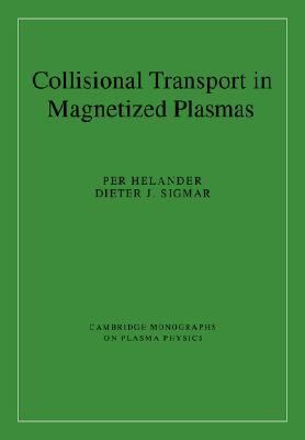 Collisional Transport in Magnetized Plasmas   2005 9780521020985 Front Cover