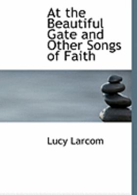 At the Beautiful Gate and Other Songs of Faith:   2008 9780554831985 Front Cover