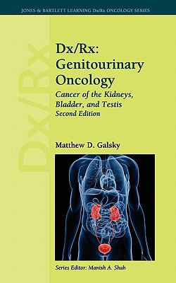 Dx/Rx: Genitourinary Oncology: Cancer of the Kidneys, Bladder, and Testis  2nd 2012 (Revised) 9780763792985 Front Cover